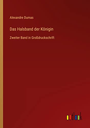 Das Halsband der Königin: Zweiter Band in Großdruckschrift