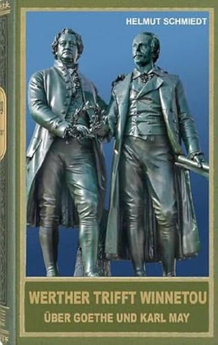 Werther trifft Winnetou: Über Goethe und Karl May