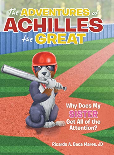 The Adventures of Achilles the Great: Why Does My Sister Get All of the Attention?