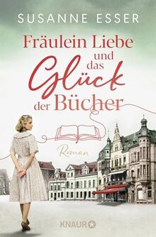 Fräulein Liebe und das Glück der Bücher: Roman