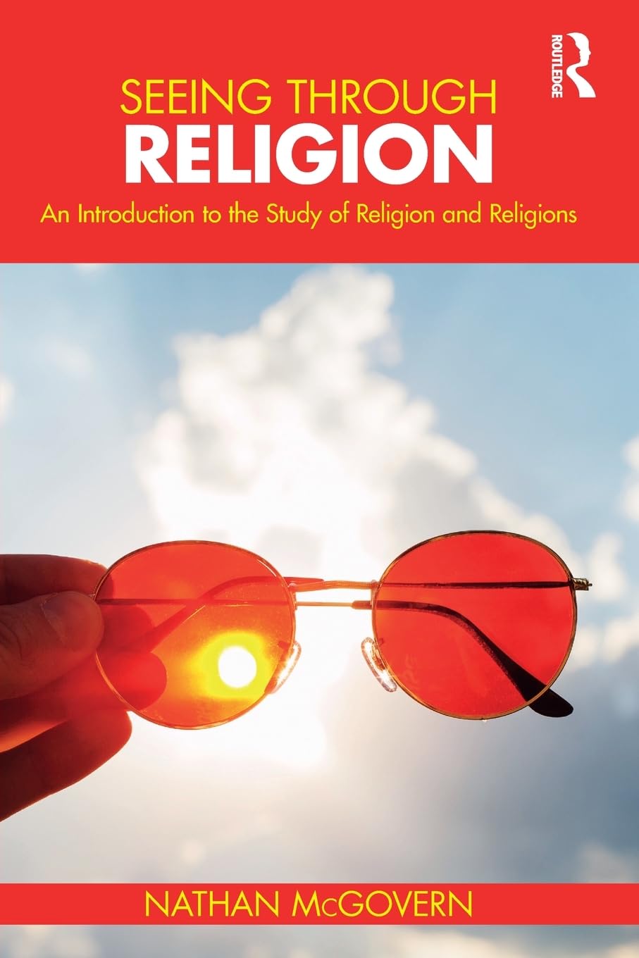 Seeing Through Religion: An Introduction to the Study of Religion and Religions