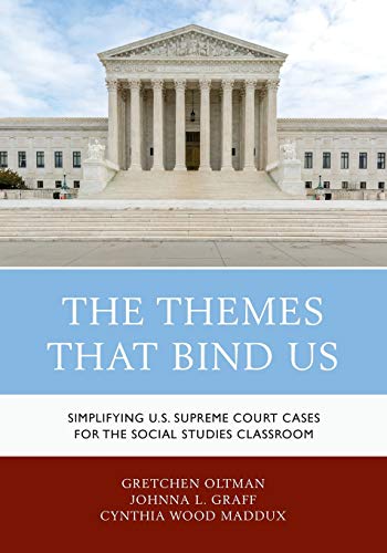 The Themes That Bind Us: Simplifying U.S. Supreme Court Cases for the Social Studies Classroom