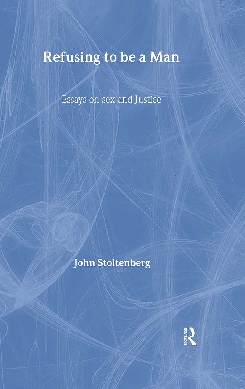 Refusing to be a Man: Essays on Social Justice