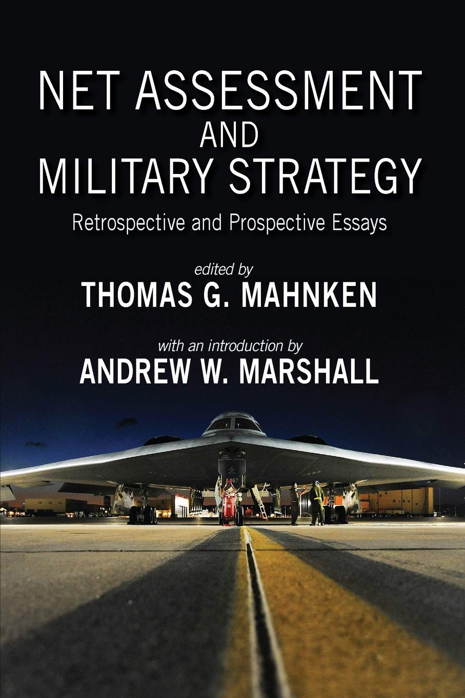 Mahnken, Thomas G. Net Assessment And Military Strategy, Retrospective And Prospective Essays (Rapid Communications In Conflict & Security Series)