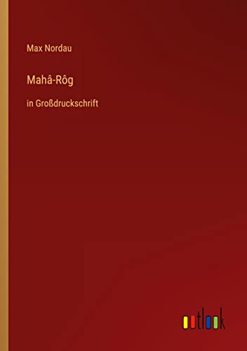 Mahâ-Rôg: in Großdruckschrift