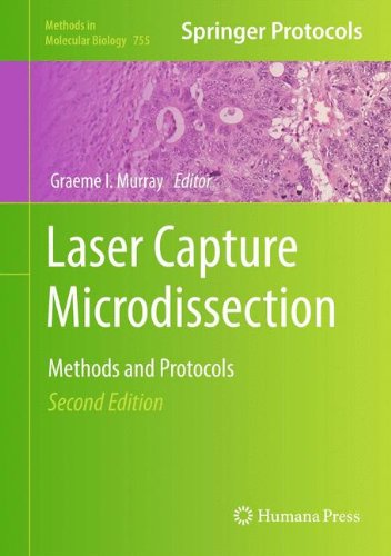 Laser Capture Microdissection: Methods and Protocols (Methods in Molecular Biology Vol 755)