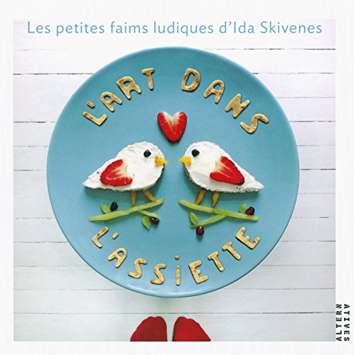 L'art Dans L'assiette : Les Petites Faims Ludiques D'ida Skivenes