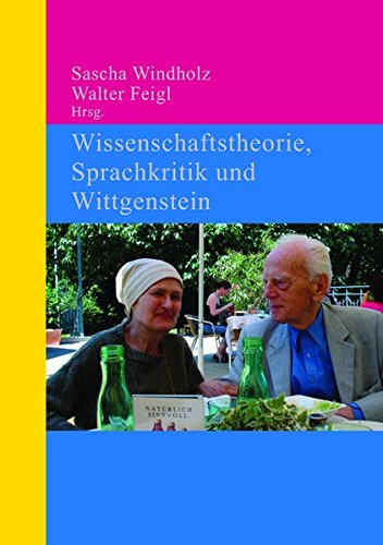 Wissenschaftstheorie, Sprachkritik und Wittgenstein: In memoriam Elisabeth und Werner Leinfellner