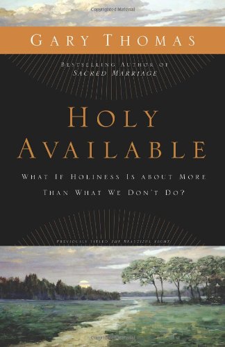Holy Available: What If Holiness Is about More Than What We Don't Do?: Inviting God's Presence into the Questions of Life
