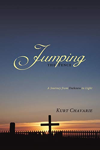 Jumping the Fence: A Journey from Darkness to Light