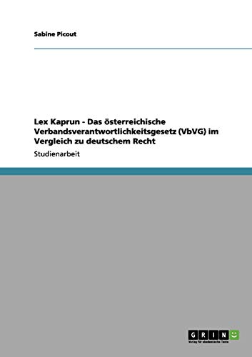 Lex Kaprun - Das österreichische Verbandsverantwortlichkeitsgesetz (VbVG) im Vergleich zu deutschem Recht