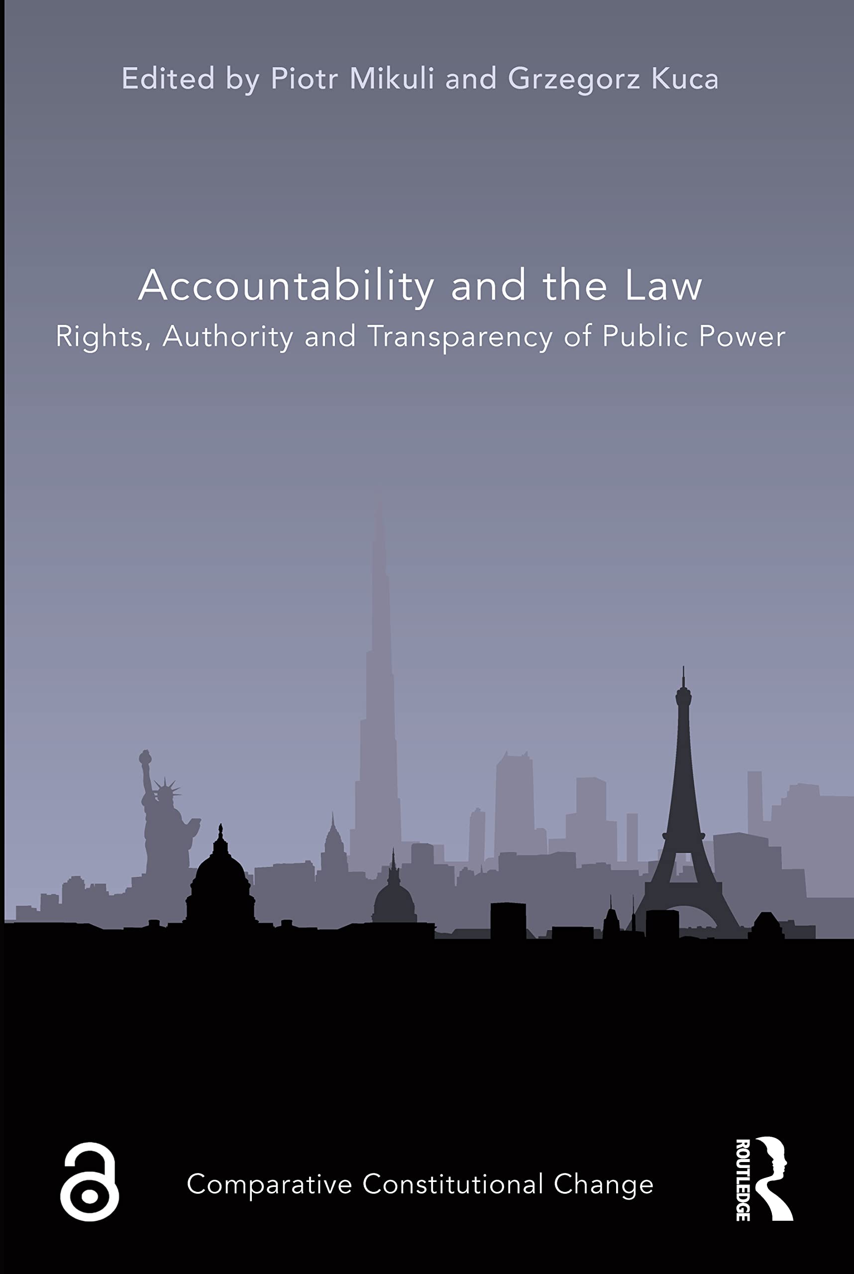 Accountability and the Law: Rights, Authority and Transparency of Public Power (Comparative Constitutional Change)