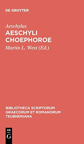 Aeschyli Choephoroe (Bibliotheca scriptorum Graecorum et Romanorum Teubneriana)