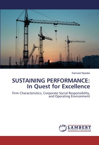 SUSTAINING PERFORMANCE: In Quest for Excellence: Firm Characteristics, Corporate Social Responsibility, and Operating Environment