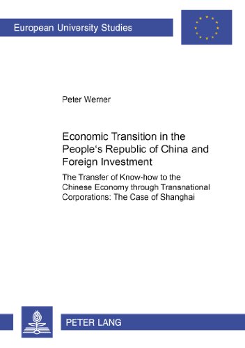 Economic Transition in the People's Republic of China and Foreign Investment Activities: The Transfer of Know-how to the Chinese Economy through ... (Europäische Hochschulschriften - Reihe V)
