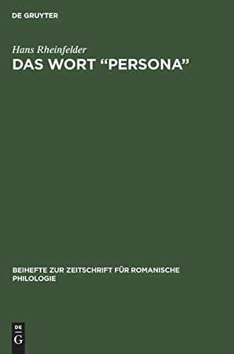 Das Wort “Persona”: Geschichte seiner Bedeutungen mit besonderer Berücksichtigung des französischen und italienischen Mittelalters (Beihefte zur Zeitschrift für romanische Philologie, 77, Band 77)
