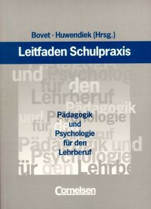 Leitfaden Schulpraxis: Pädagogik und Psychologie für den Lehrberuf