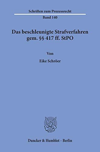 Das beschleunigte Strafverfahren gem. §§ 417 ff. StPO. (Schriften zum Prozessrecht; PR 140): Dissertationsschrift