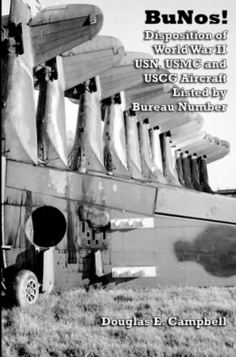 BuNos! Disposition of World War II USN, USMC and USCG Aircraft Listed by Bureau Number