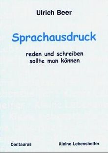 Sprachausdruck - reden und schreiben sollte man können (Kleine Lebenshelfer)