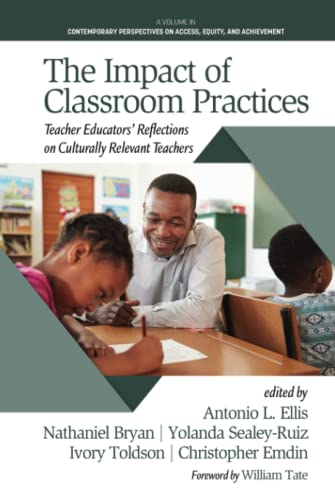 The Impact of Classroom Practices: Teacher Educators' Reflections on Culturally Relevant Teachers (Contemporary Perspectives on Access, Equity, and Achievement)