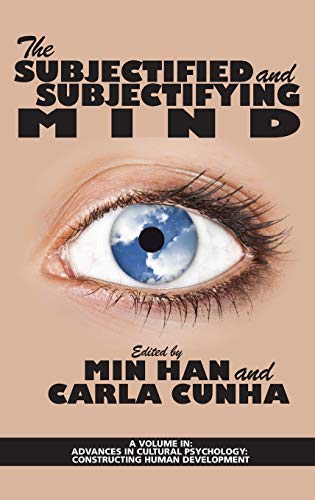 The Subjectified and Subjectifying Mind (hc) (Advances in Cultural Psychology: Constructing Human Development)