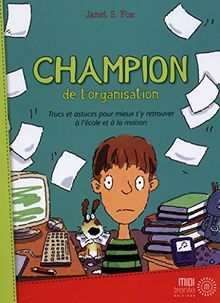 Champion de l'organisation : Trucs et astuces pour mieux t'y retrouver à l'école et à la maison