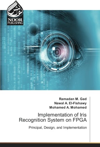 Implementation of Iris Recognition System on FPGA: Principal, Design, and Implementation
