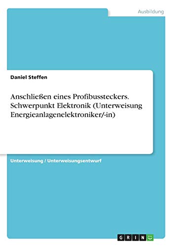 Anschließen eines Profibussteckers. Schwerpunkt Elektronik (Unterweisung Energieanlagenelektroniker/-in)