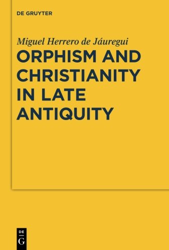 Orphism and Christianity in Late Antiquity (Sozomena, Band 7)