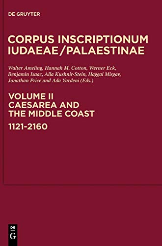Caesarea and the Middle Coast: 1121-2160: 1121-2160. Texte in Hebräisch, Aramäisch, Griechisch, Latein, Syrisch, Armenisch, Persisch (Corpus Inscriptionum Iudaeae/Palaestinae, Band 2)