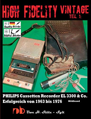 High Fidelity Vintage Teil 1: PHILIPS Cassetten Recorder EL 3300 & Co. - Erfolgreich von 1963 bis 1976: Chassis eingebaut in NORELCO - WOLLENSAK - ... - TELEFUNKEN und in weiteren Recordern