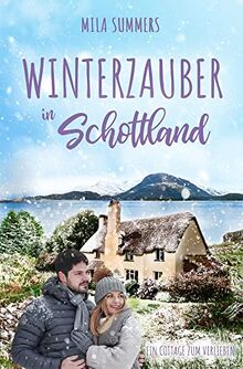 Winterzauber in Schottland (Ein Cottage zum Verlieben)