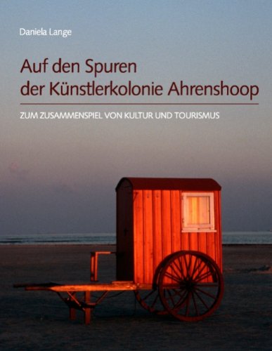 Auf den Spuren der Künstlerkolonie Ahrenshoop: Zum Zusammenspiel von Kultur und Tourismus