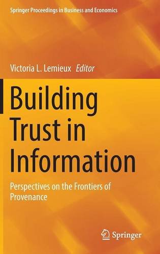 Building Trust in Information: Perspectives on the Frontiers of Provenance (Springer Proceedings in Business and Economics)