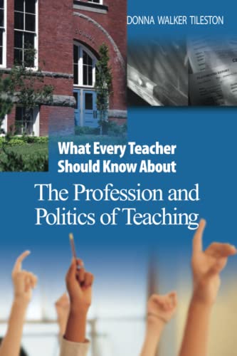 What Every Teacher Should Know About the Profession and Politics of Teaching