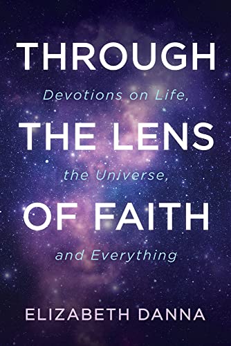 Through the Lens of Faith: Devotions on Life, the Universe, and Everything