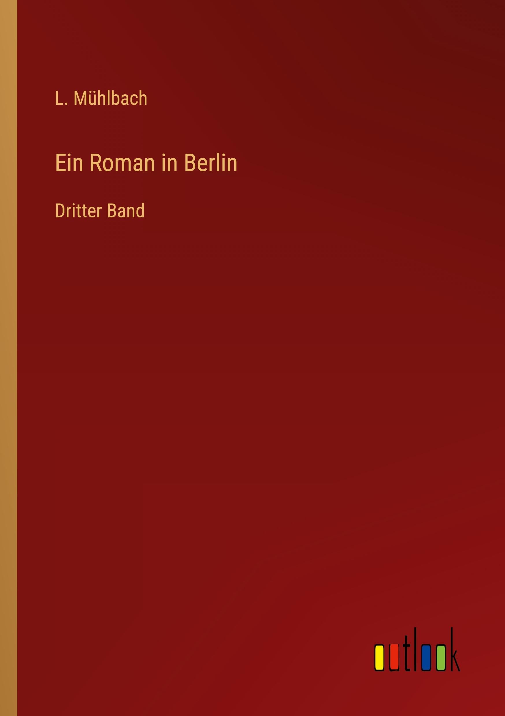 Ein Roman in Berlin: Dritter Band