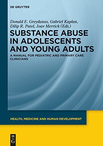 Substance Abuse in Adolescents and Young Adults: A Manual for Pediatric and Primary Care Clinicians (Health, Medicine and Human Development)