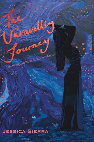 The Unravelling Journey: A Personal Journey Through Healing and Self-Discovery