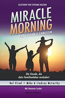 Miracle Morning für Eltern & Familien: Die Stunde, die dein Familienleben verändert