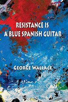 Resistance Is a Blue Spanish Guitar