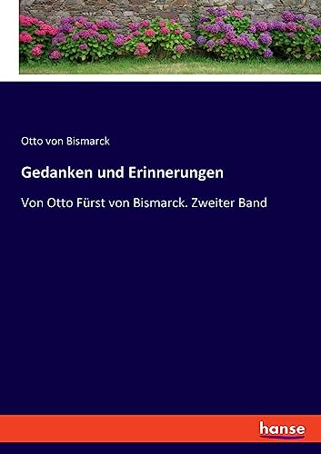 Gedanken und Erinnerungen: Von Otto Fürst von Bismarck. Zweiter Band