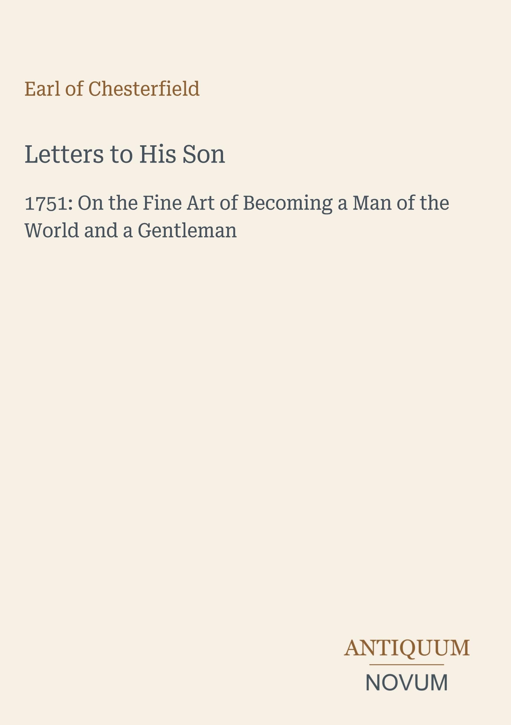 Letters to His Son: 1751: On the Fine Art of Becoming a Man of the World and a Gentleman