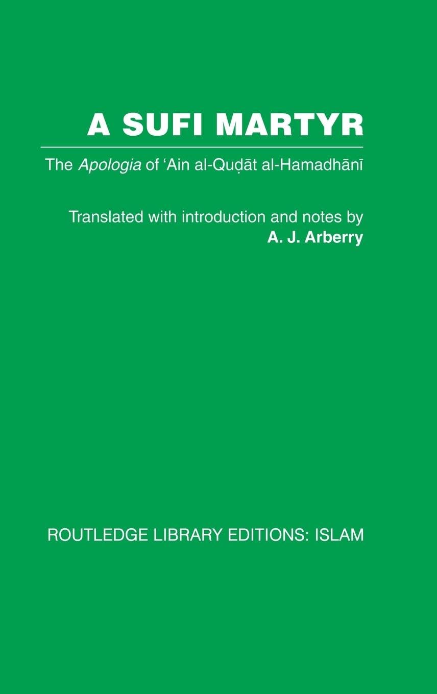 A Sufi Martyr: The Apologia of 'Ain al-Qudat al-Hamadhani
