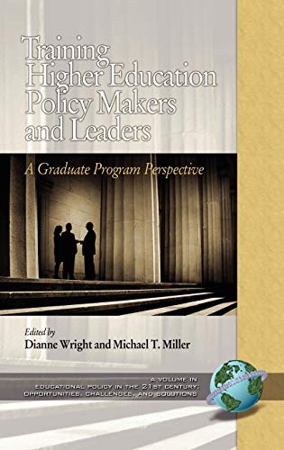 Training Higher Education Policy Makers and Leaders: A Graduate Program Perspective (Hc) (Educational Policy in the 21st Century)