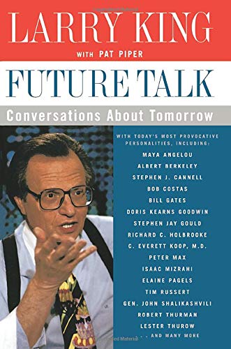 Future Talk: Conversations About Tomorrow with Today's Most Provocative Personalities