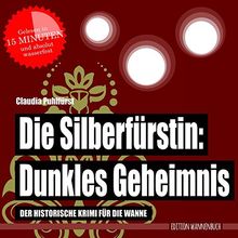 Die Silberfürstin - Dunkles Geheimnis: Der historische Krimi für die Wanne (Badebuch) (Badebücher für Erwachsene)