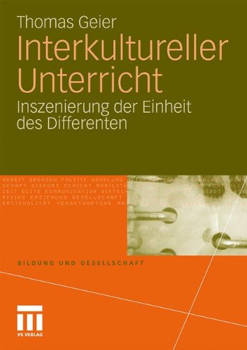 Interkultureller Unterricht: Inszenierung der Einheit des Differenten (Bildung und Gesellschaft)