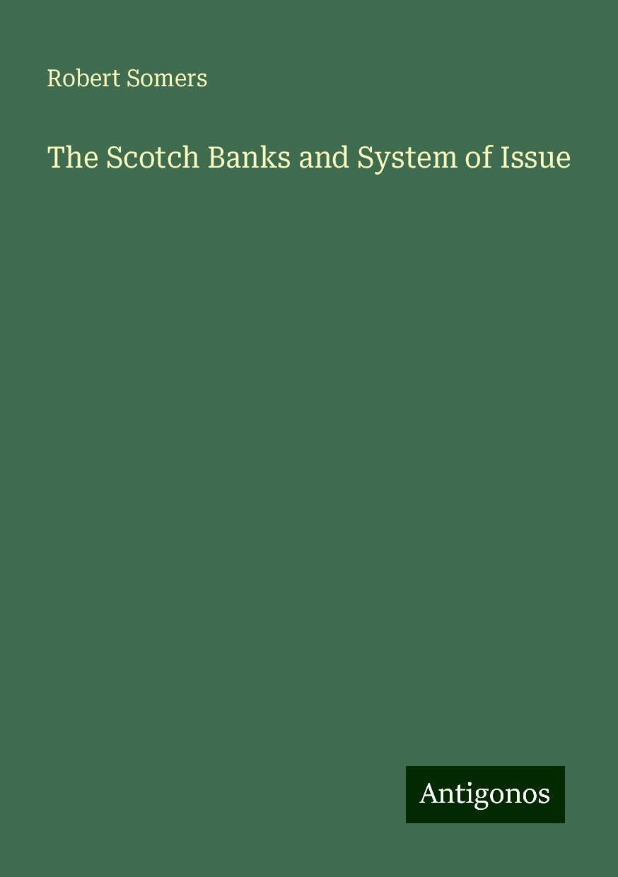 The Scotch Banks and System of Issue
